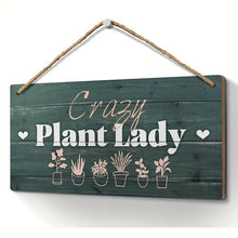 Load image into Gallery viewer, Crazy plant lady sign