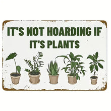Load image into Gallery viewer, Vintage Tin Sign "it's not hoarding if it's plants"